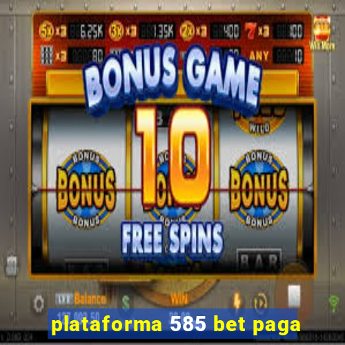 plataforma 585 bet paga